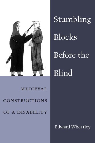 Stumbling Blocks Before the Blind: Medieval Constructions of a Disability